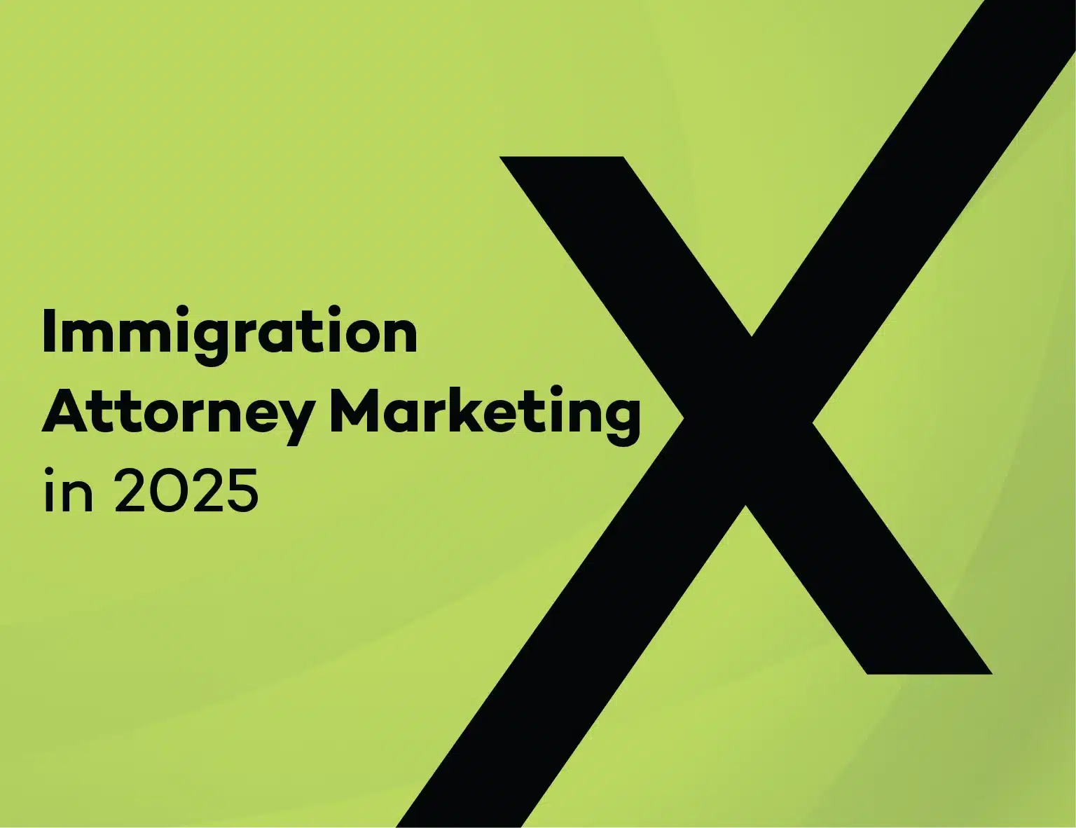 2025 Guide to Immigration Attorney Marketing: Seen, Trusted & Chosen
