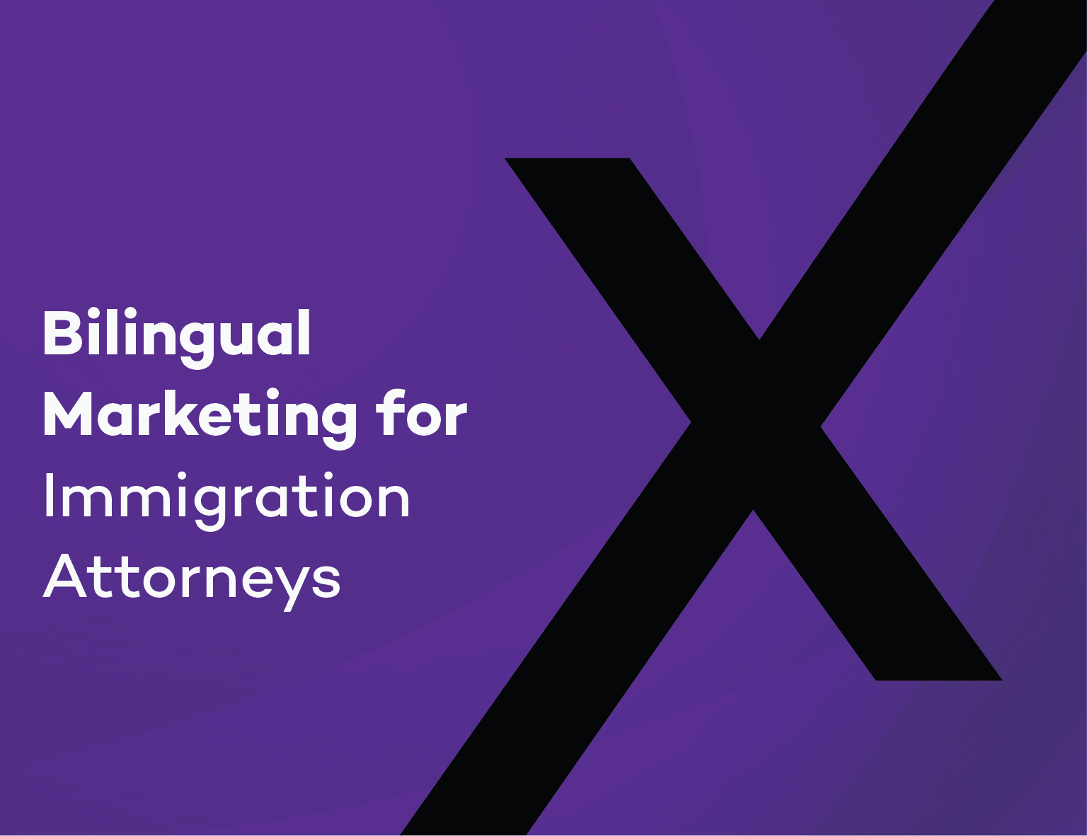 bilingual marketing for immigration attorneys law firms