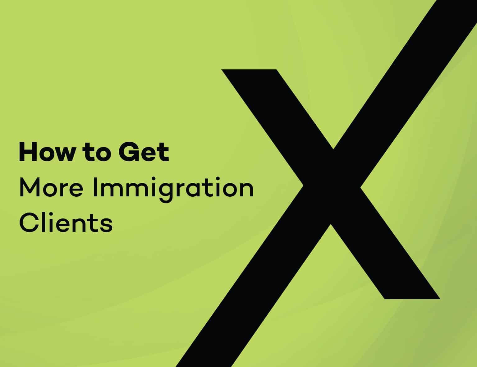 9 Proven Strategies to Attract More Immigration Clients